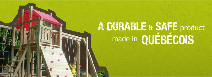 A durable and safe product made in Québécois